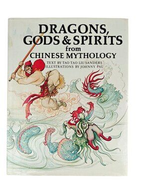 Dragons Gods & Spirits From Chinese Mythology By Tao Tao Liu Sanders Hardcover